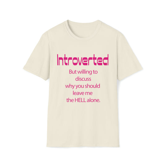 Funny, weird Introverted T. Comfortable shirt says what you think in a sarcastic way. T-shirt available in a variety of colors.