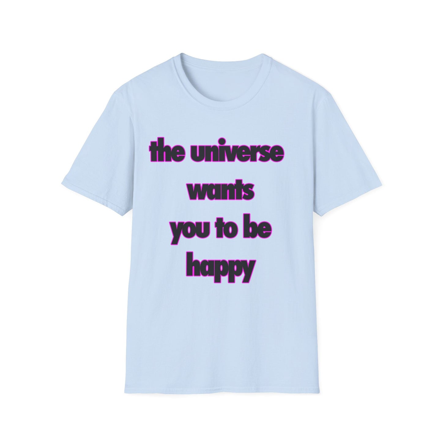 Inspirational Graphic T-Shirt - 'The Universe Wants You to Be Happy' Positive Message Tee - Motivational Apparel for Men & Women
