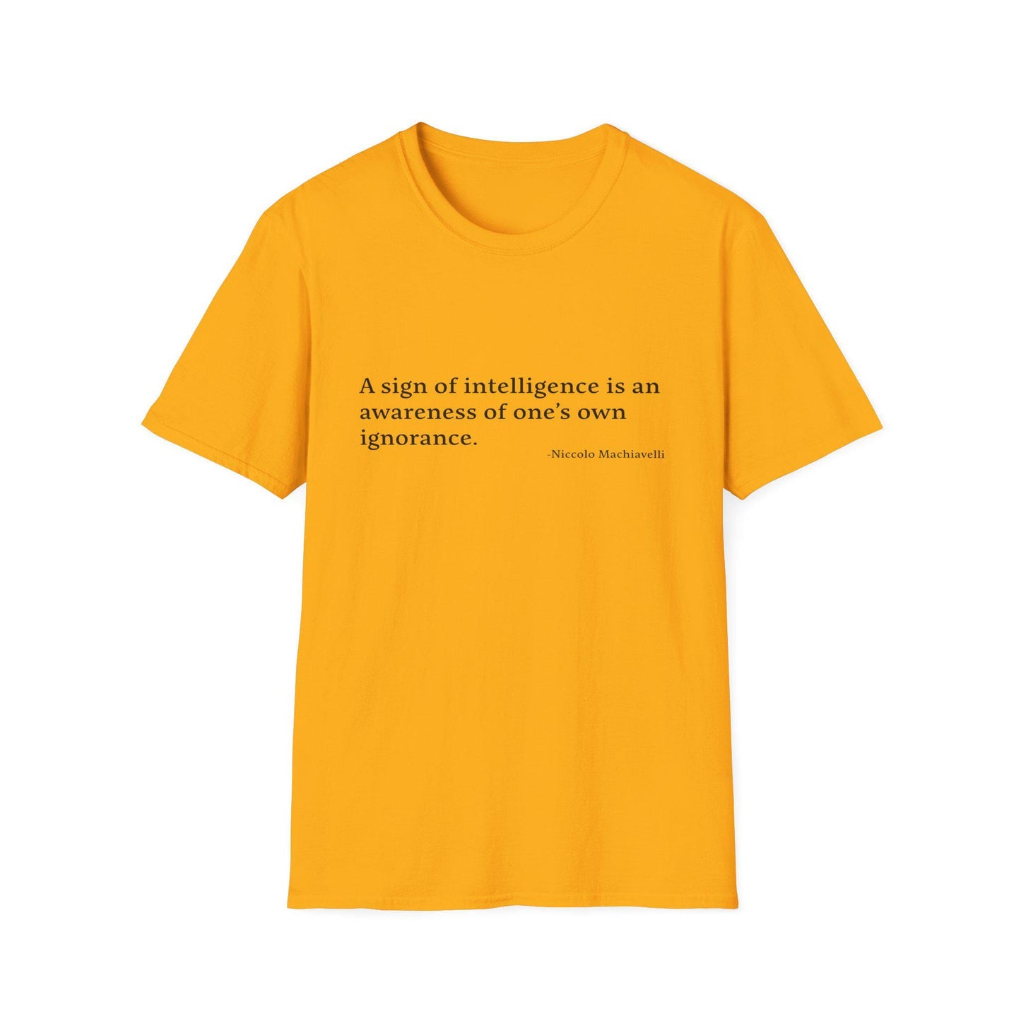 Machiavelli Quote Unisex Tee, Softstyle T-Shirt, Philosophy Gift, Intellectual Shirt, Wisdom Top, Awareness of Ignorance, Intelligence Sign