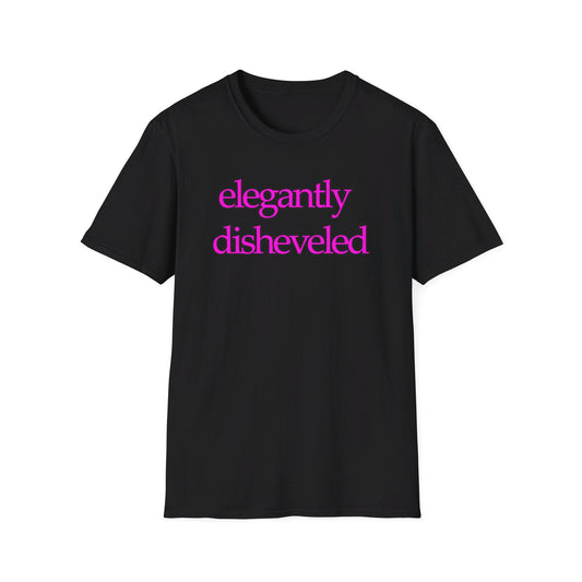 Elegantly Disheveled Graphic T-Shirt - When you could be on-point fashion wize and still be a little out of it - Unisex Casual Wear