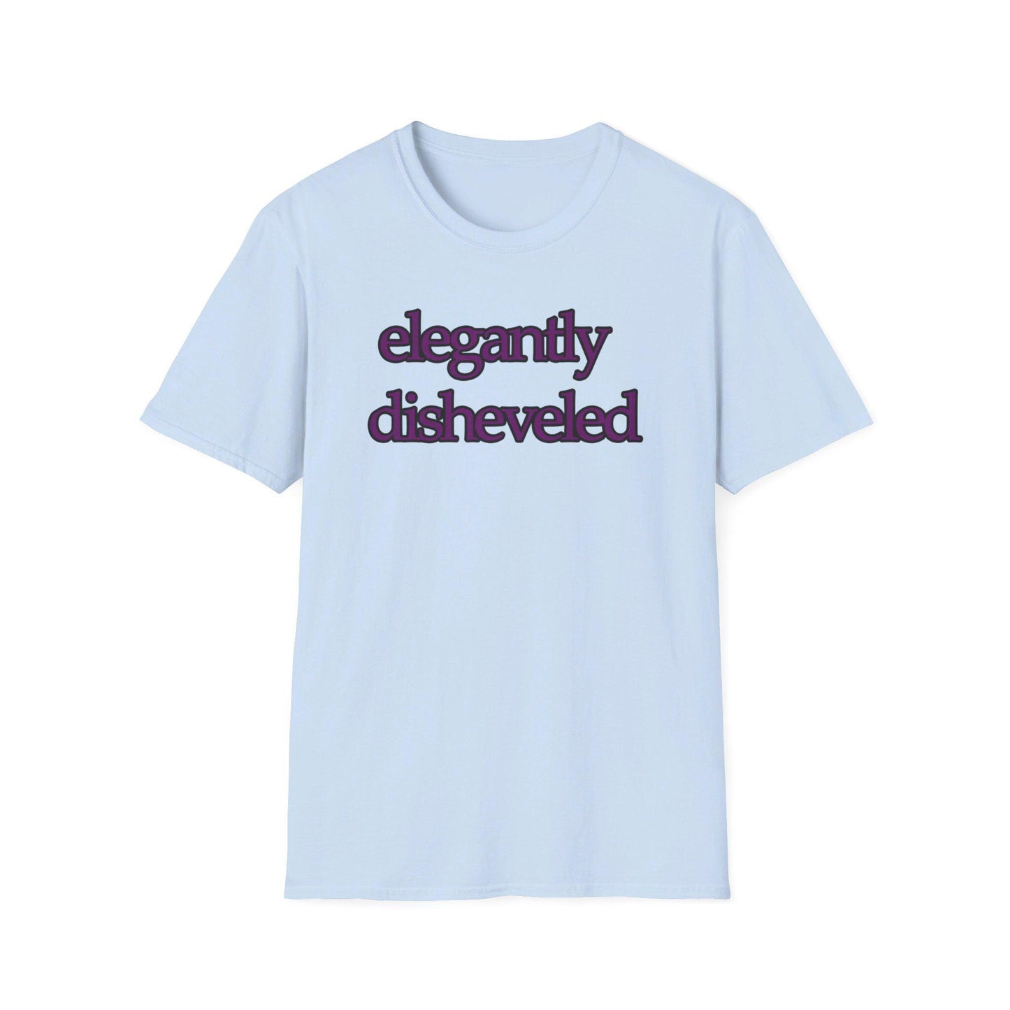 Elegantly Disheveled Graphic T-Shirt - When you could be on-point fashion wize and still be a little out of it - Unisex Casual Wear
