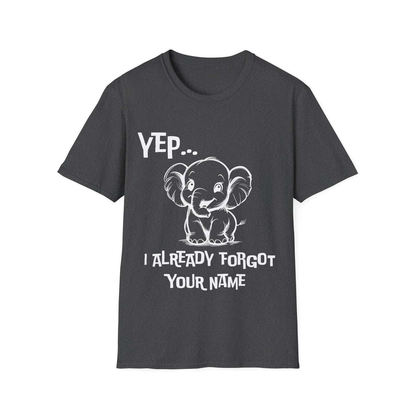 Cute Baby Elephant T-Shirt, Funny Tee, Cartoon Shirt, Elephant Lover Gift, Forgetful Graphic Tee, yep... I already forgot your name