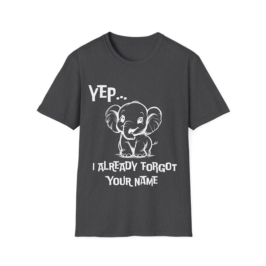 Cute Baby Elephant T-Shirt, Funny Tee, Cartoon Shirt, Elephant Lover Gift, Forgetful Graphic Tee, yep... I already forgot your name