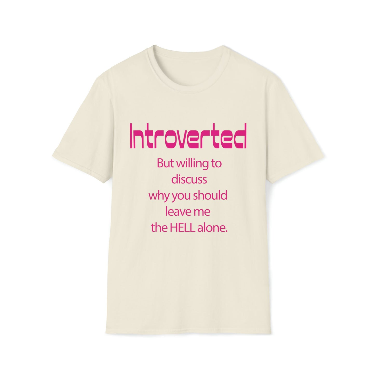 Funny, weird Introverted T. Comfortable shirt says what you think in a sarcastic way. T-shirt available in a variety of colors.
