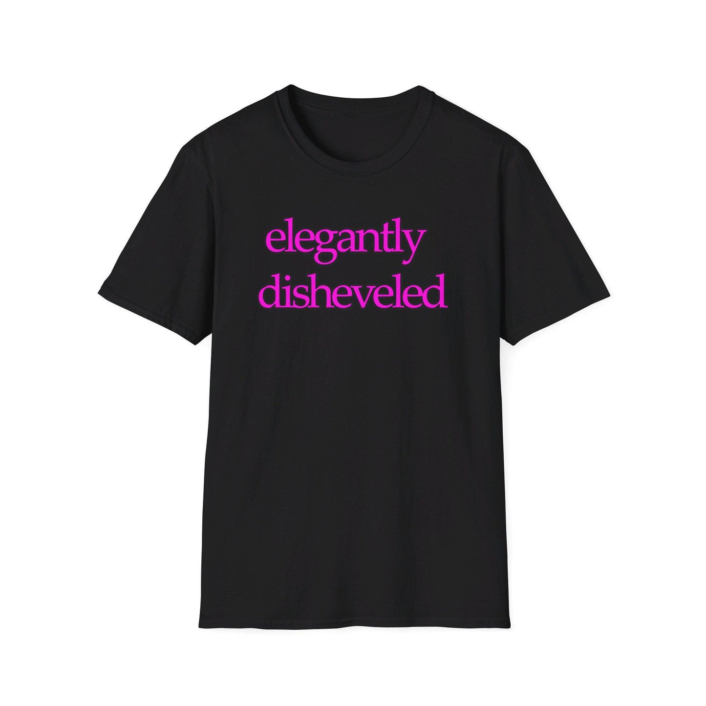 Elegantly Disheveled Graphic T-Shirt - When you could be on-point fashion wize and still be a little out of it - Unisex Casual Wear