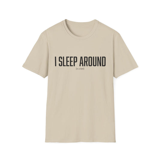 Funny Quote T-Shirt, Camping Tee, Tent Lover Gift, Camping Trip Shirt, Outdoor Adventure Top; I sleep around (in a tent)