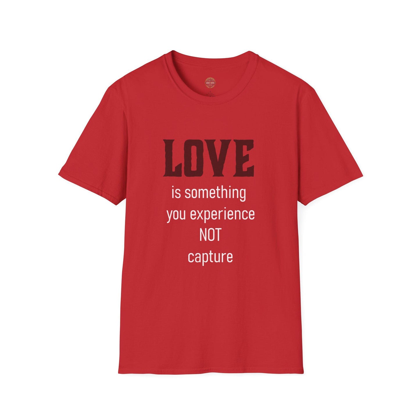 Love Quote Unisex T-Shirt, Soft Tee, Experience Not Capture, Gift for Him Her, Inspirational Shirt