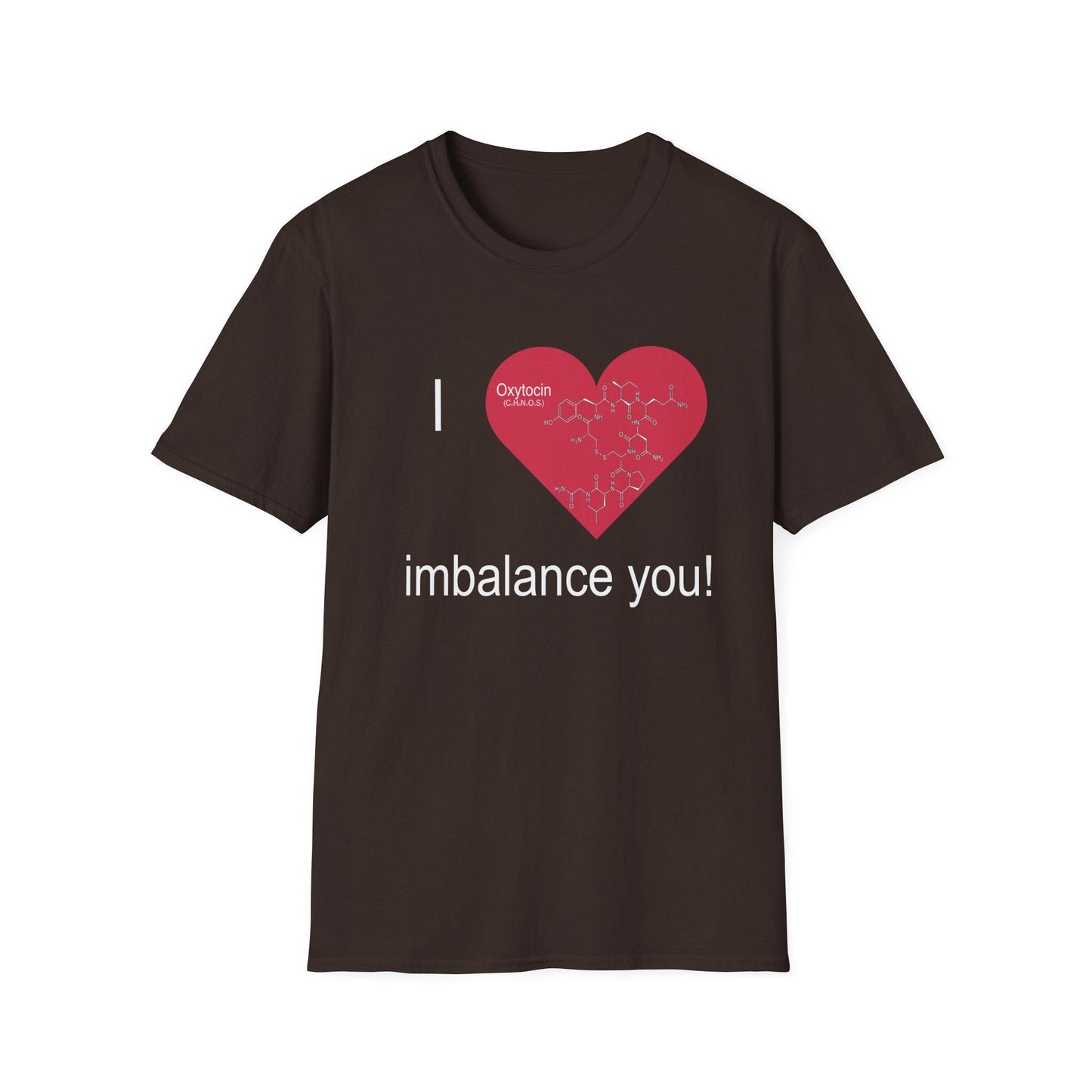 Love Oxytocin Imbalance T-Shirt, Emotional Love Chemistry Tee, Affection Hormone Shirt, Science Nerd, Love isn't real, Anti-Valentine's Day