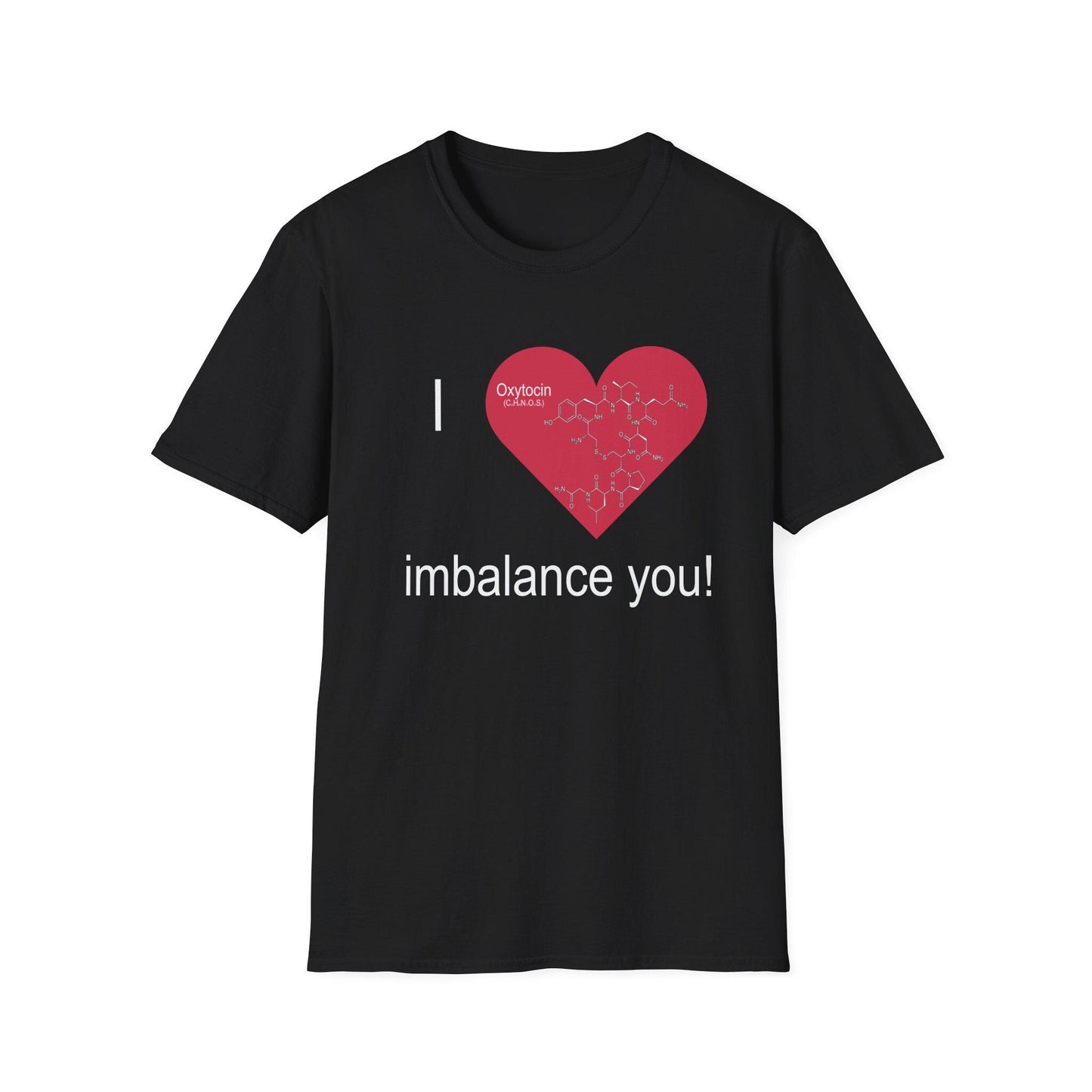 Love Oxytocin Imbalance T-Shirt, Emotional Love Chemistry Tee, Affection Hormone Shirt, Science Nerd, Love isn't real, Anti-Valentine's Day