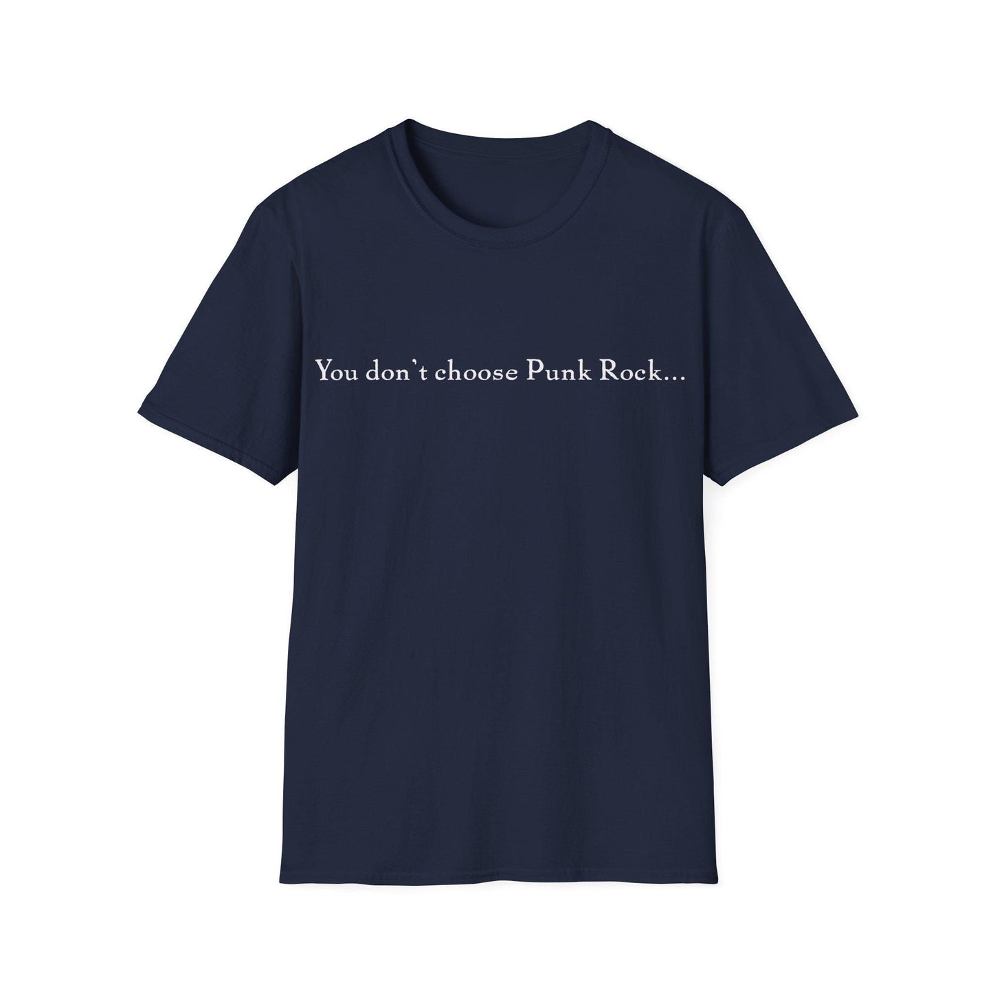 Punk Rock Quote T-Shirt, Music Lover Gift, Graphic Tee, Alternative Clothing, Gift, "you don't choose punk rock, punk rock chooses you!"