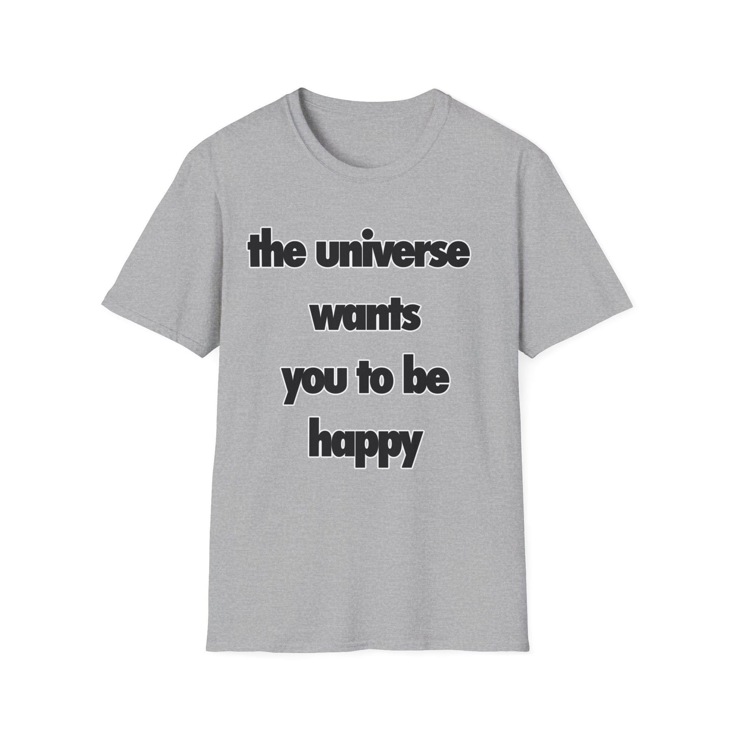 Inspirational Graphic T-Shirt - 'The Universe Wants You to Be Happy' Positive Message Tee - Motivational Apparel for Men & Women