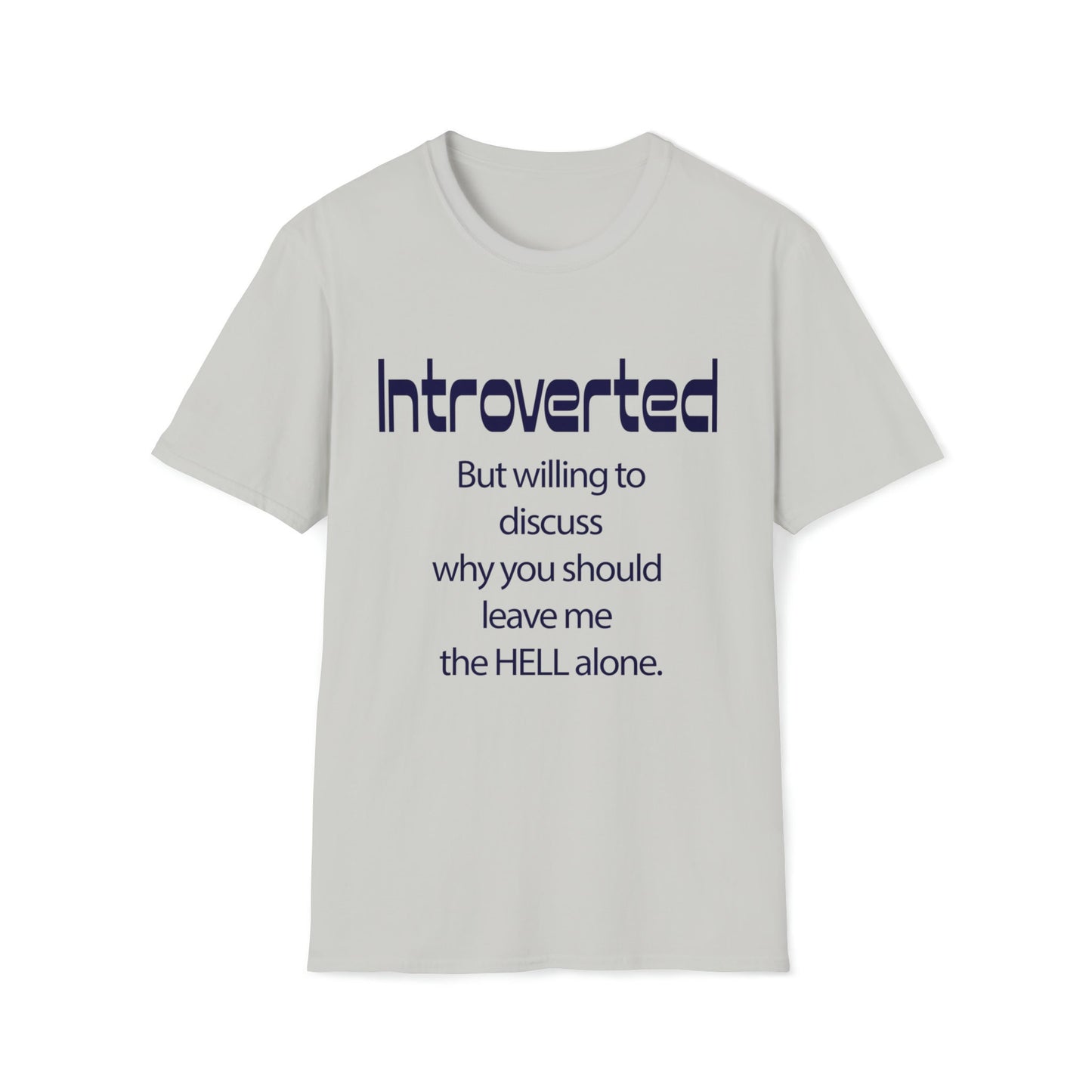 Funny, weird Introverted T. Comfortable shirt says what you think in a sarcastic way. T-shirt available in a variety of colors.