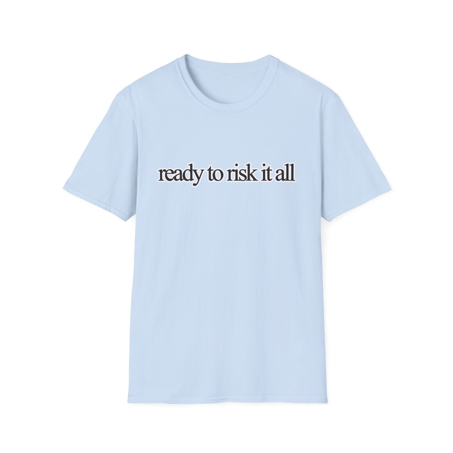 Best t-shirt ever! If your ready to risk it all, might as well give everyone a heads up! Conversation piece fashion to stand out in a crowd.