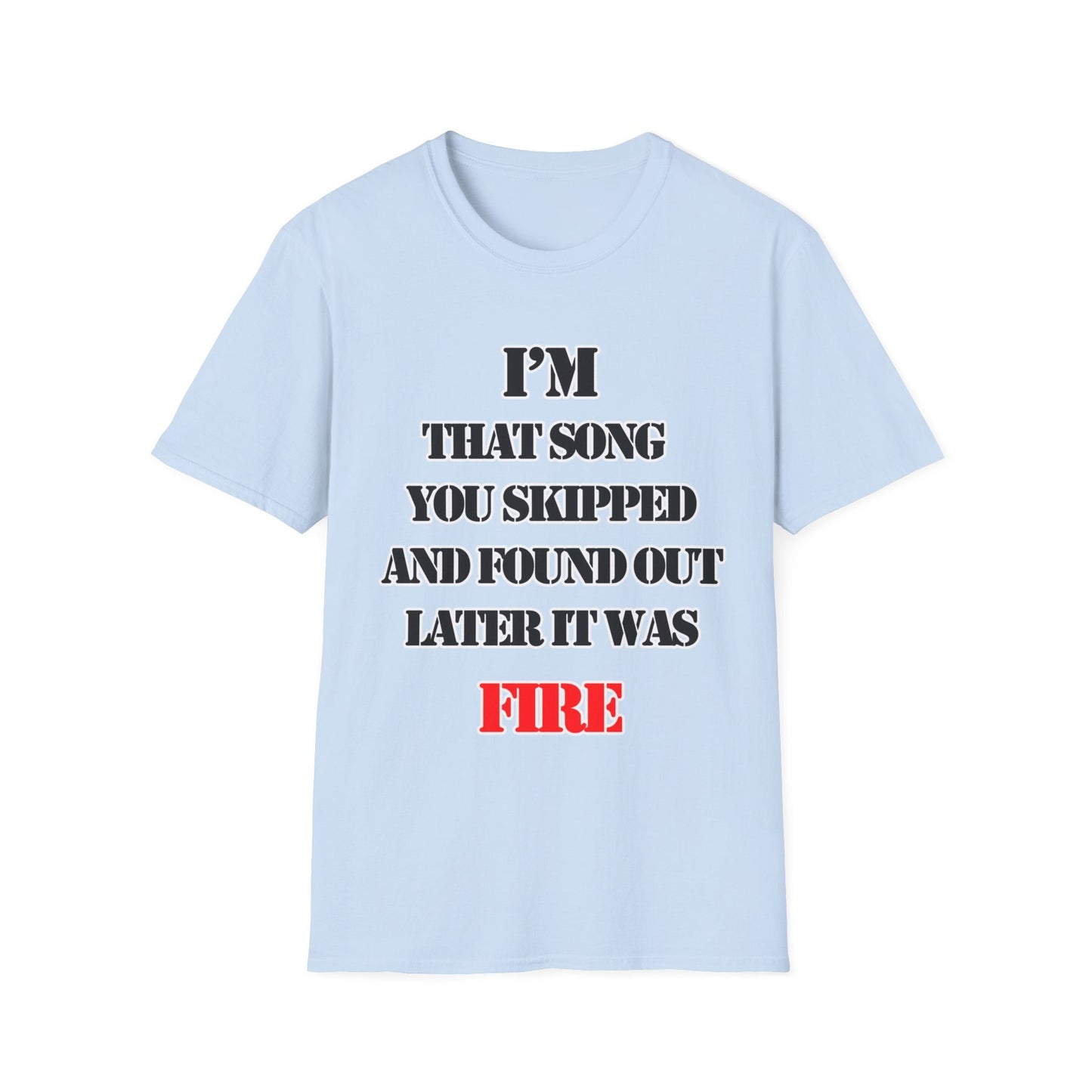 Funny T-Shirt - Get the Last Word Tee - Unique Graphic Shirt for Post-Breakup.I'm that song you skipped and found out later it was FIRE!