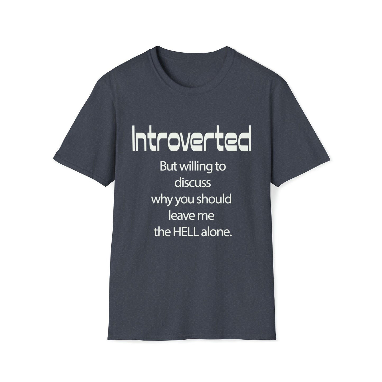 Funny, weird Introverted T. Comfortable shirt says what you think in a sarcastic way. T-shirt available in a variety of colors.