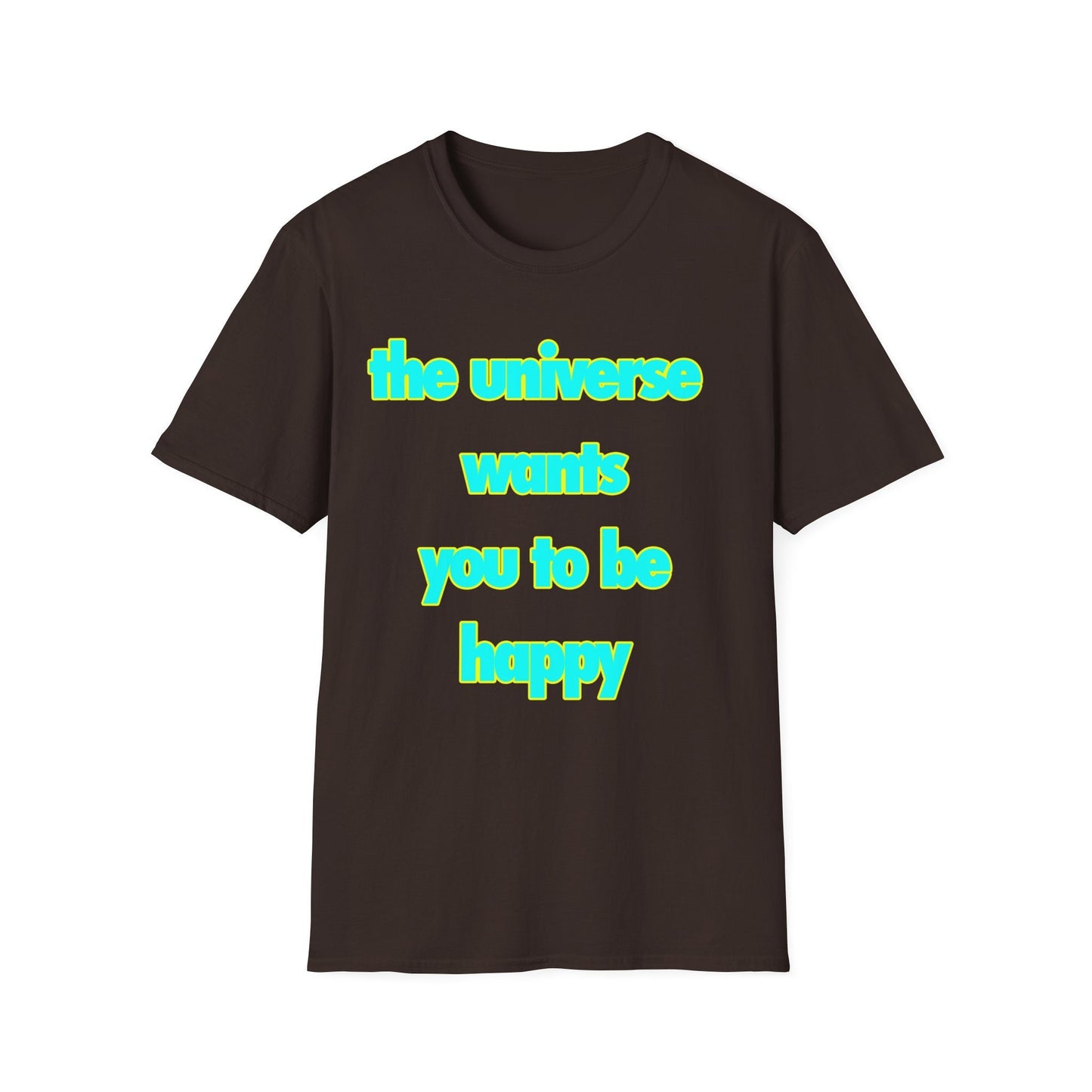 Inspirational Graphic T-Shirt - 'The Universe Wants You to Be Happy' Positive Message Tee - Motivational Apparel for Men & Women