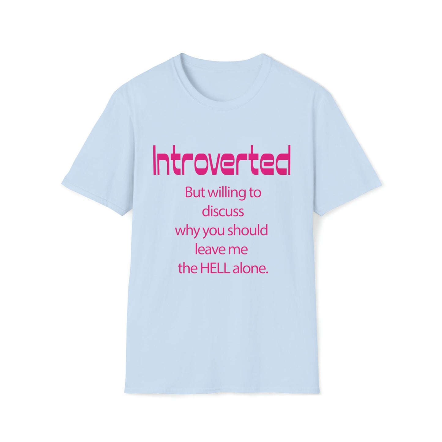 Funny, weird Introverted T. Comfortable shirt says what you think in a sarcastic way. T-shirt available in a variety of colors.