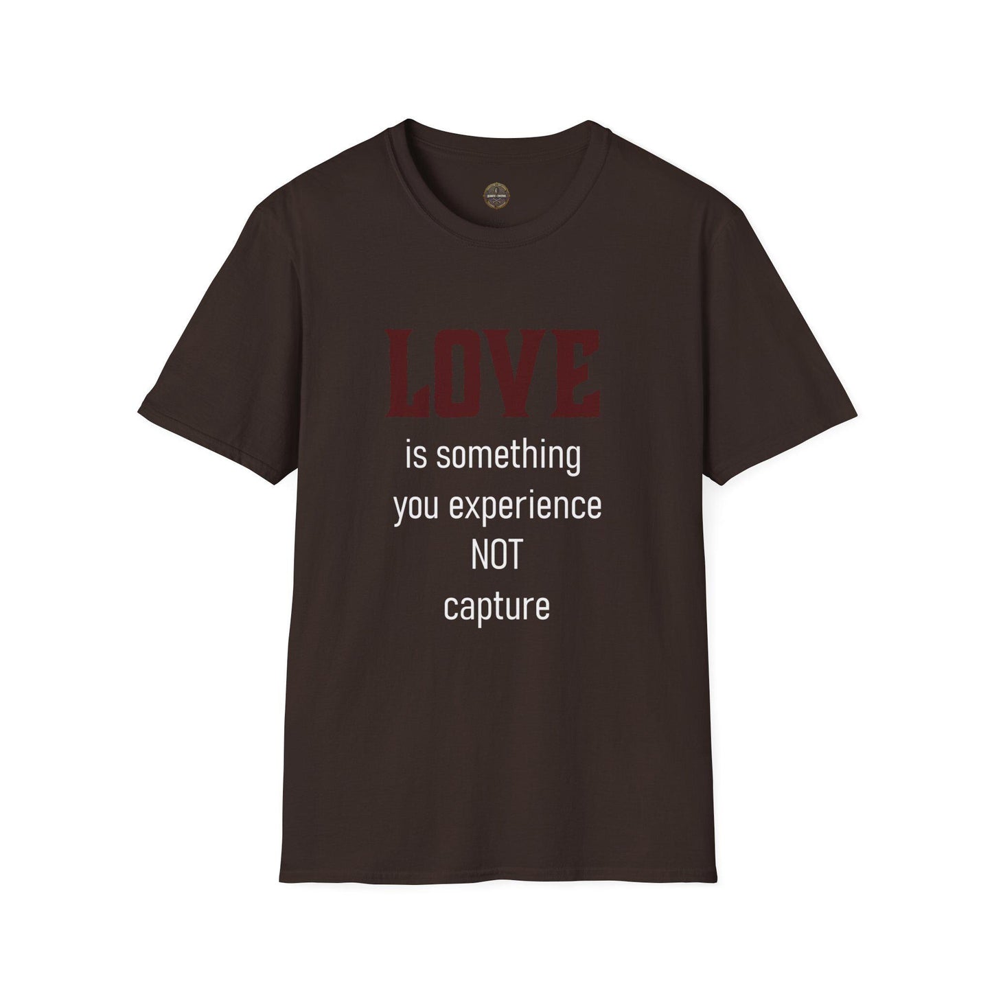 Love Quote Unisex T-Shirt, Soft Tee, Experience Not Capture, Gift for Him Her, Inspirational Shirt