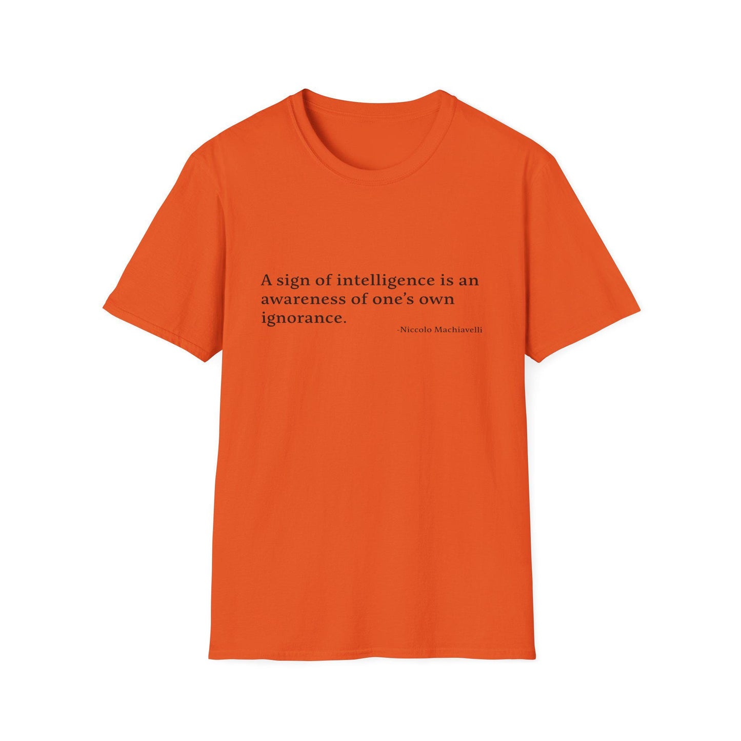 Machiavelli Quote Unisex Tee, Softstyle T-Shirt, Philosophy Gift, Intellectual Shirt, Wisdom Top, Awareness of Ignorance, Intelligence Sign