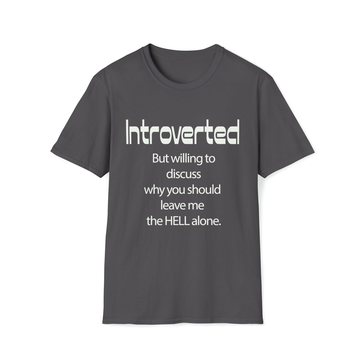Funny, weird Introverted T. Comfortable shirt says what you think in a sarcastic way. T-shirt available in a variety of colors.
