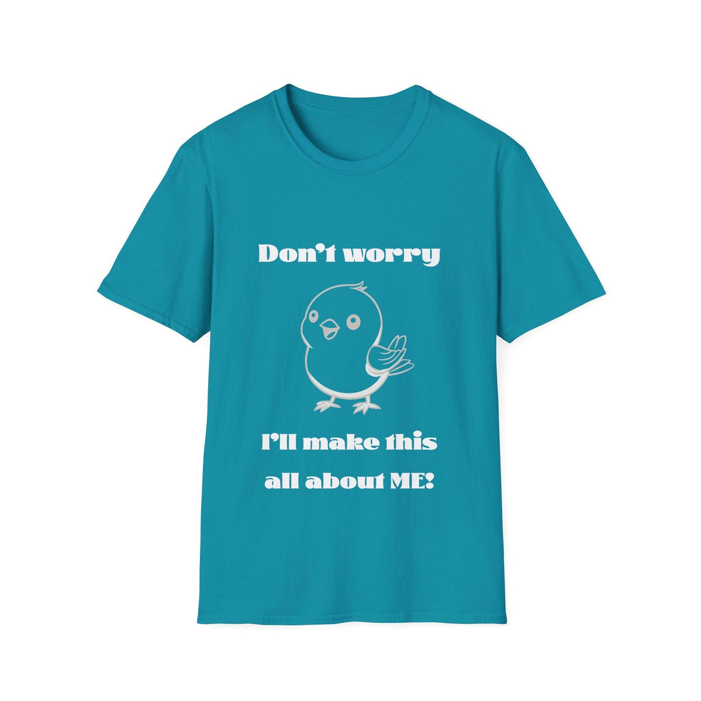 Funny Bird T-Shirt - Cute Me-First Bird Tee, Funny Animal, Selfish Bird Shirt, Graphic Tee, Don't worry I'll make this all about me