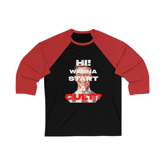 Cool T-shirt no one else has. Wanna Start a Cult? Unisex 34 Sleeve Baseball Tee