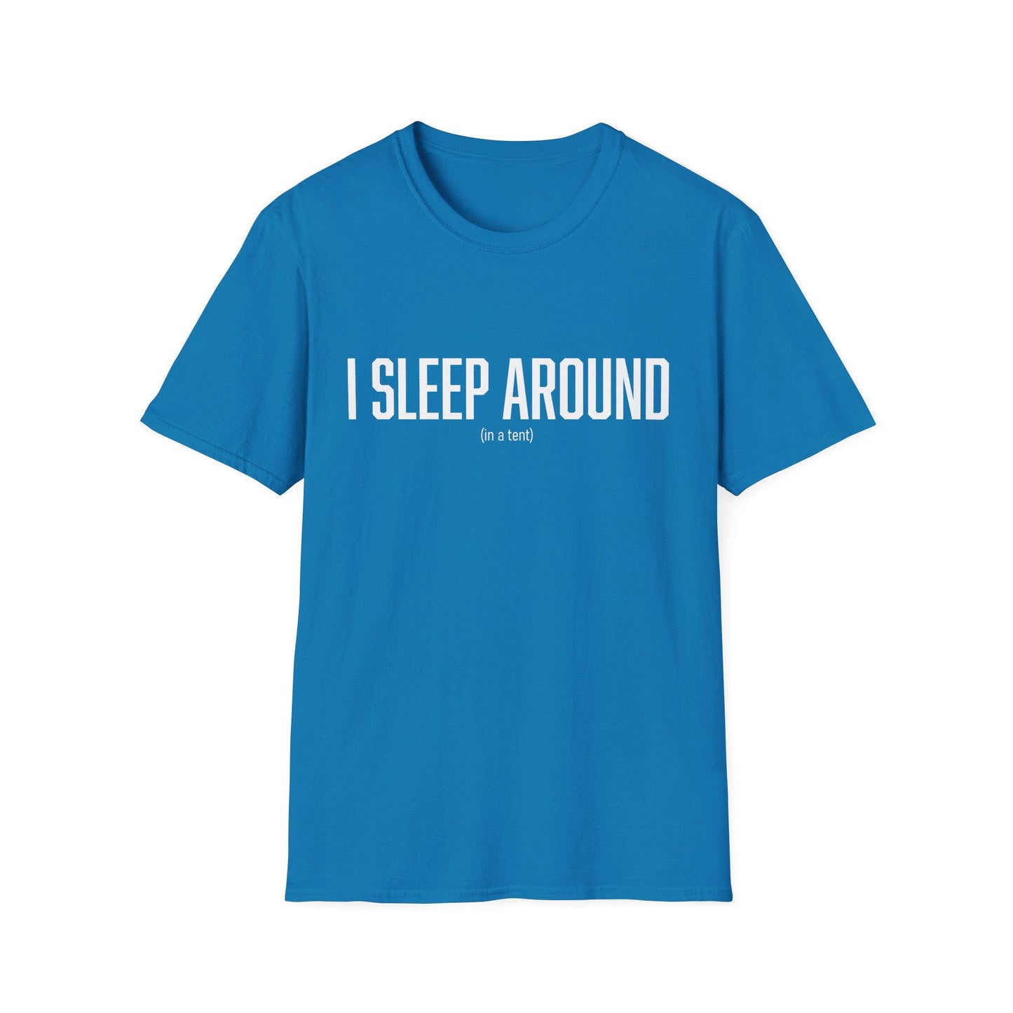 Funny Quote T-Shirt, Camping Tee, Tent Lover Gift, Camping Trip Shirt, Outdoor Adventure Top; I sleep around (in a tent)