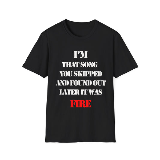 Funny T-Shirt - Get the Last Word Tee - Unique Graphic Shirt for Post-Breakup.I'm that song you skipped and found out later it was FIRE!