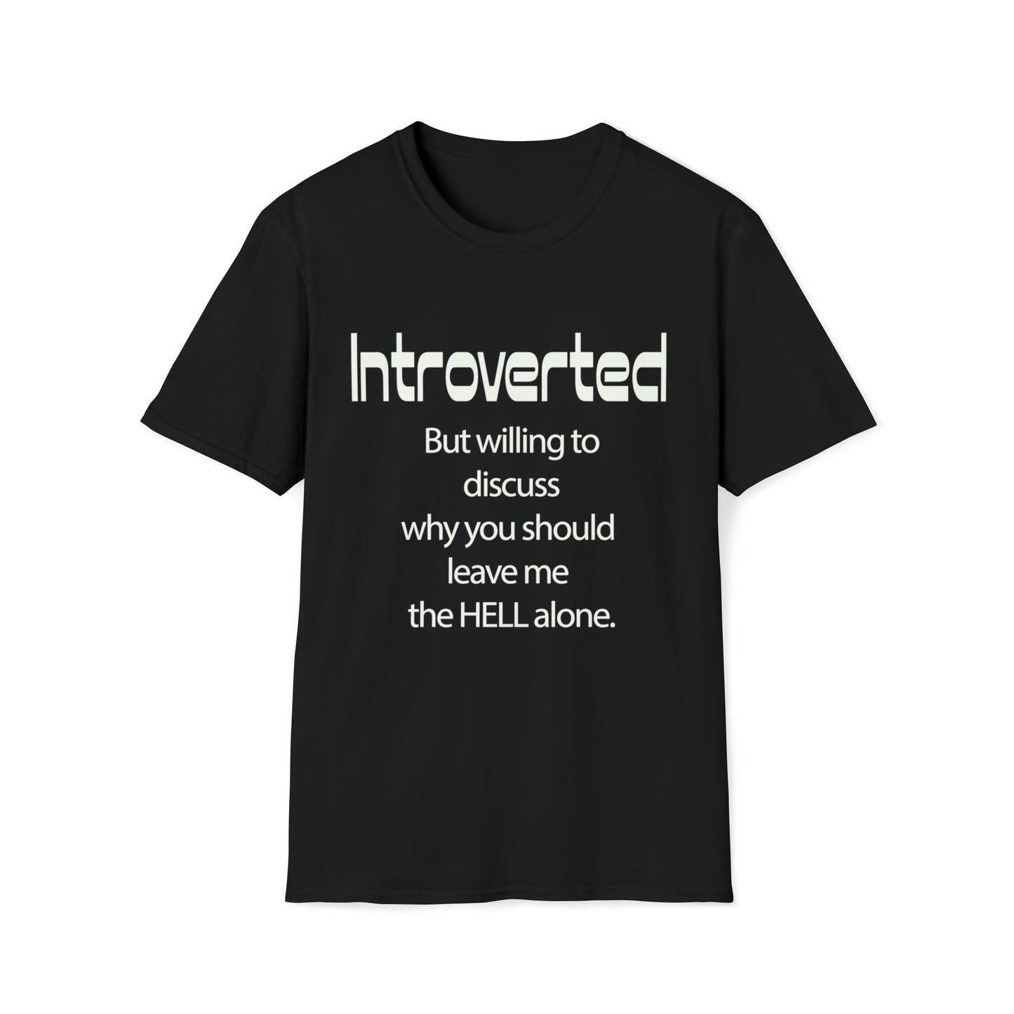 Funny, weird Introverted T. Comfortable shirt says what you think in a sarcastic way. T-shirt available in a variety of colors.
