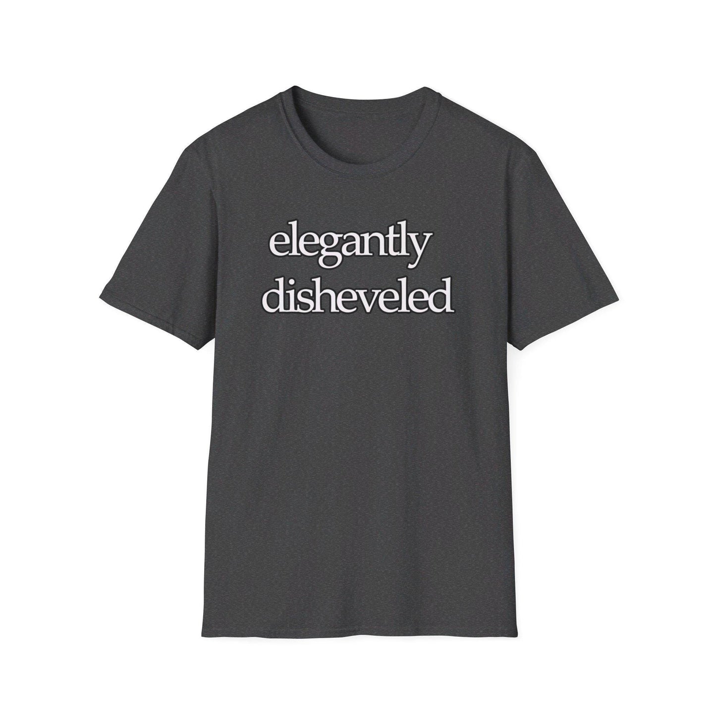 Elegantly Disheveled Graphic T-Shirt - When you could be on-point fashion wize and still be a little out of it - Unisex Casual Wear