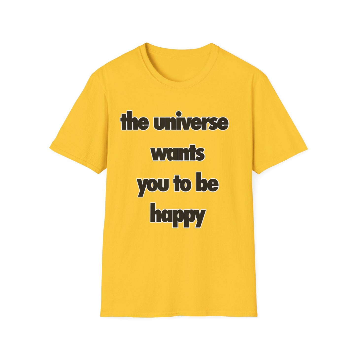 Inspirational Graphic T-Shirt - 'The Universe Wants You to Be Happy' Positive Message Tee - Motivational Apparel for Men & Women