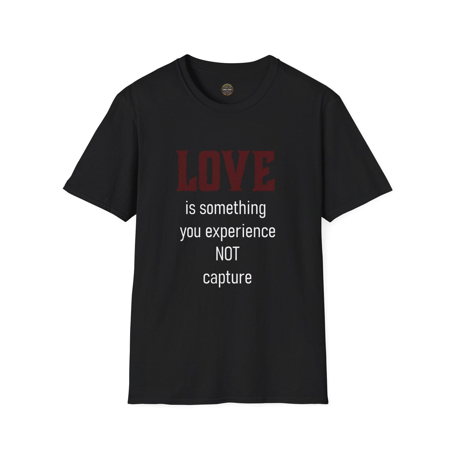 Love Quote Unisex T-Shirt, Soft Tee, Experience Not Capture, Gift for Him Her, Inspirational Shirt