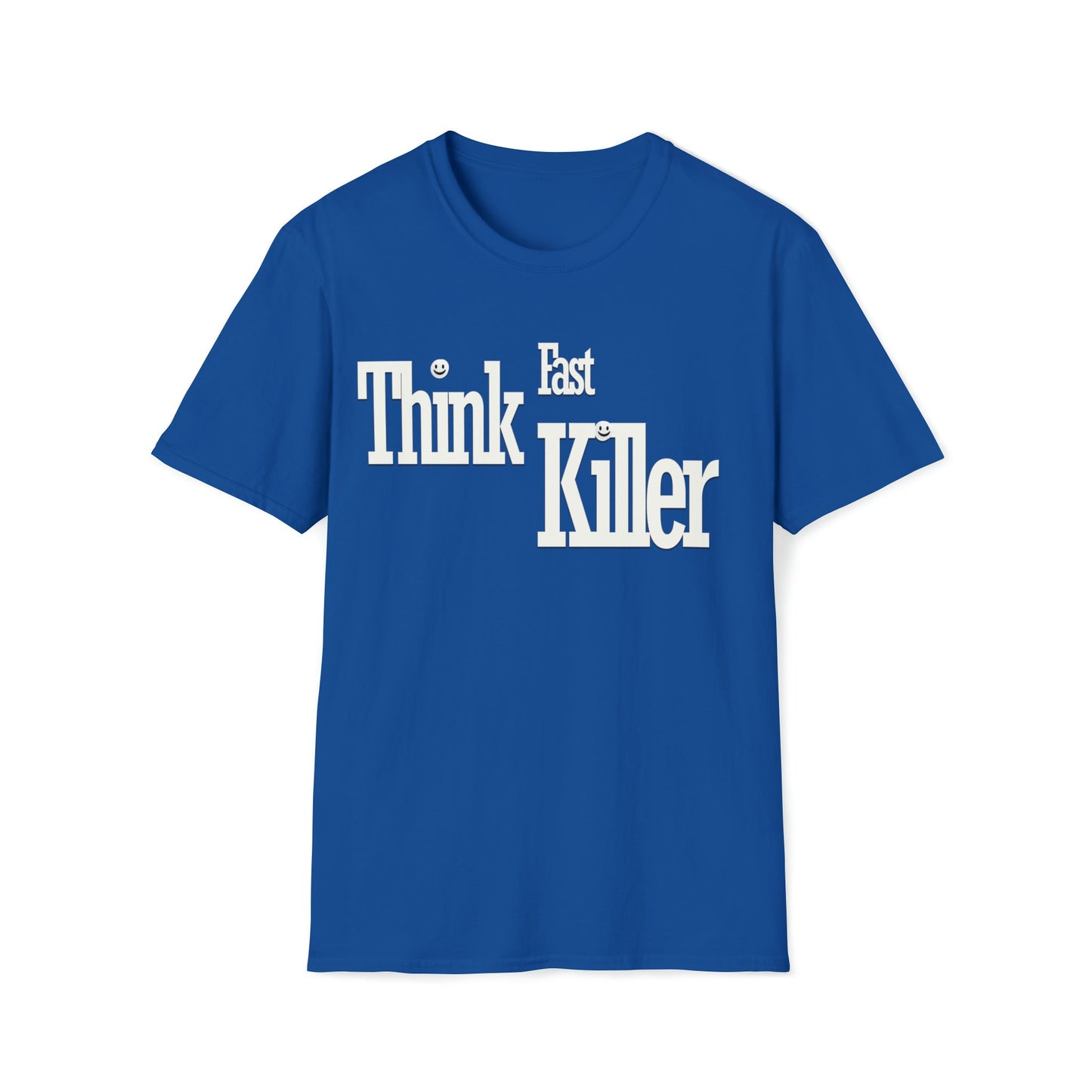 Think Fast Killer t-shirt; If you know the band you know the band