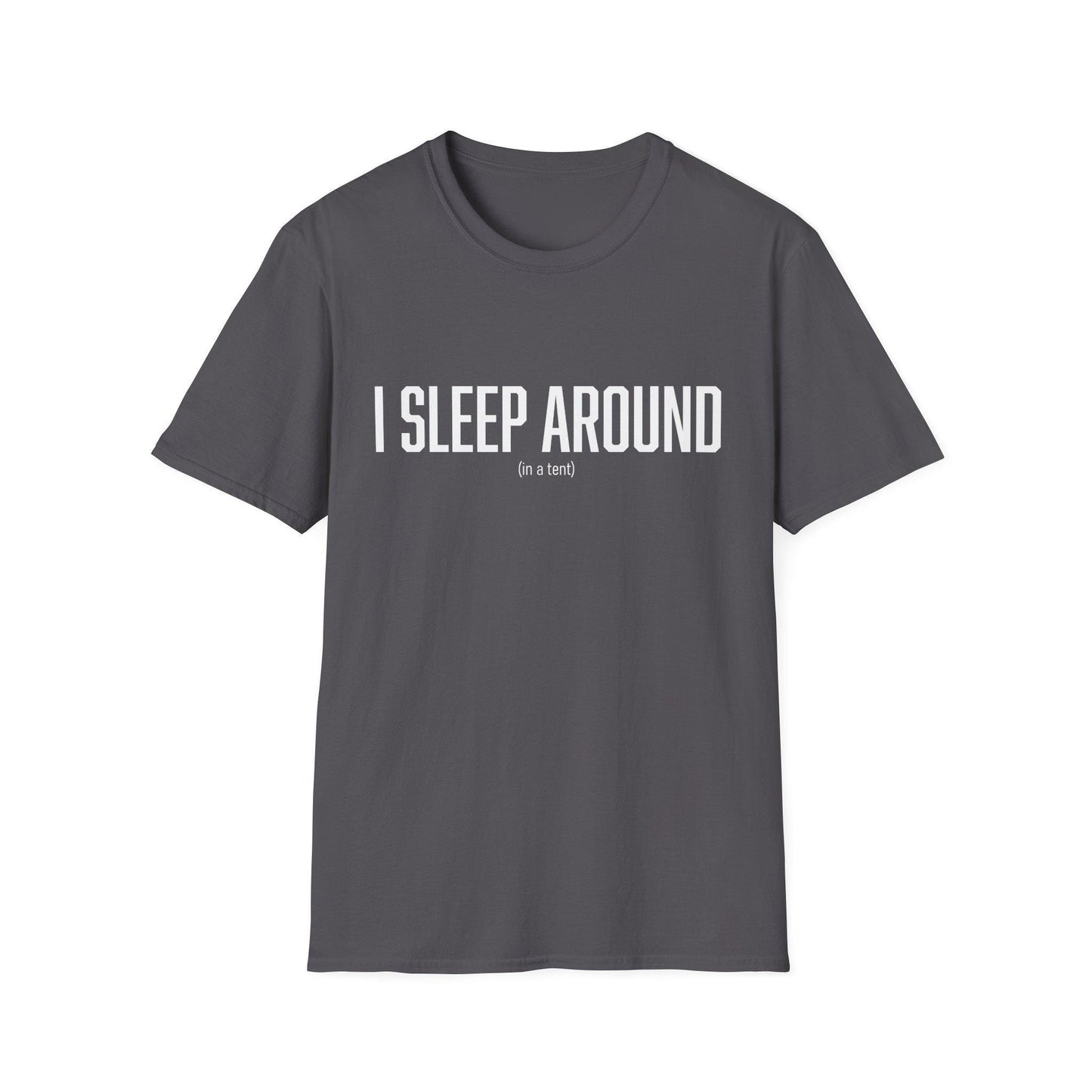 Funny Quote T-Shirt, Camping Tee, Tent Lover Gift, Camping Trip Shirt, Outdoor Adventure Top; I sleep around (in a tent)